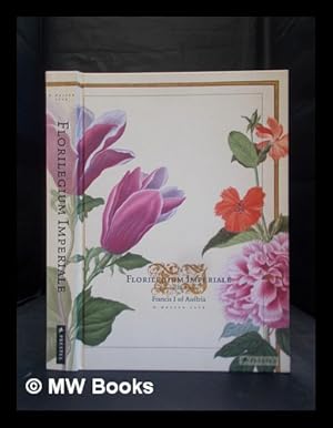Image du vendeur pour Florilegium imperiale : botanical illustrations for Francis I of Austria mis en vente par MW Books