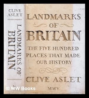 Seller image for Landmarks of Britain: the five hundred places that made our history / Clive Aslet for sale by MW Books