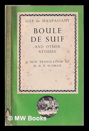 Imagen del vendedor de Boule de suif, and other stories / Guy de Maupassant; translated by H.N.P. Sloman a la venta por MW Books