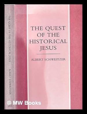 Seller image for The quest of the historical Jesus : a critical study of its progress from Reimarus to Wrede for sale by MW Books