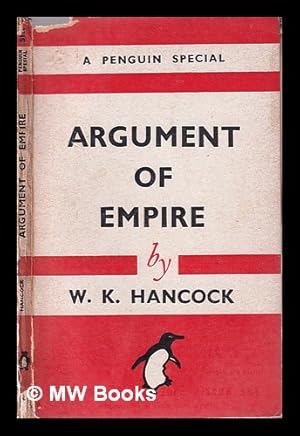 Seller image for Argument of empire / by W.K. Hancock for sale by MW Books