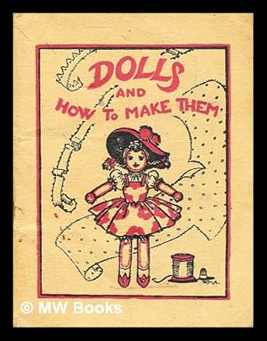 Image du vendeur pour Dolls and how to make them / By Winifred M. Ackroyd mis en vente par MW Books