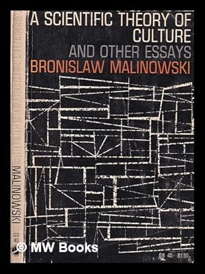 Seller image for A scientific theory of culture and other essays / by Bronislaw Malinowski; with a preface by Huntington Cairns for sale by MW Books