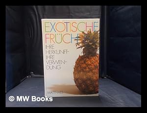 Seller image for Exotische Frchte: ihre Herkunft - ihre Verwendung for sale by MW Books
