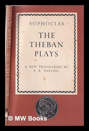 Image du vendeur pour The Theban plays / Sophocles; translated by E.F. Watling mis en vente par MW Books