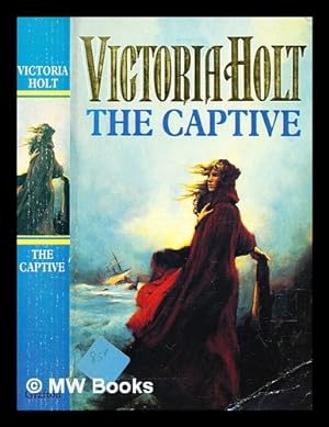 Imagen del vendedor de The captive / by Victoria Holt a la venta por MW Books