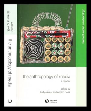 Seller image for The anthropology of media : a reader / edited by Kelly Askew and Richard R. Wilk for sale by MW Books