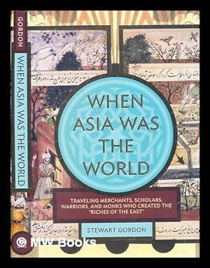 Imagen del vendedor de When Asia was the world / Stewart Gordon a la venta por MW Books
