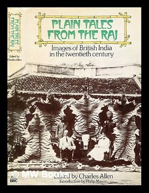 Imagen del vendedor de Plain tales from the Raj : images of British India in the twentieth century / edited by Charles Allen, in association with Michael Mason; introduction by Philip Mason a la venta por MW Books