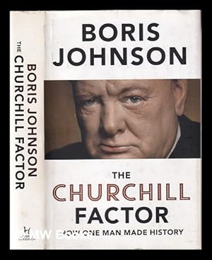 Imagen del vendedor de The Churchill factor: how one man made history / Boris Johnson a la venta por MW Books