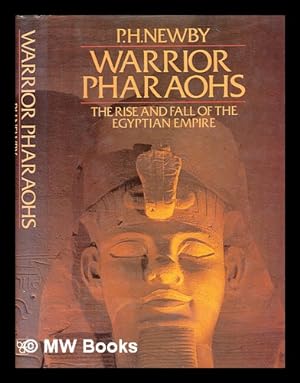 Seller image for Warrior Pharaohs : the rise and fall of the Egyptian Empire / P.H. Newby for sale by MW Books