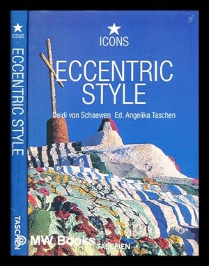 Seller image for Eccentric style : visionary environments / editor: Angelika Taschen; photographs: Deidi von Schaewen for sale by MW Books