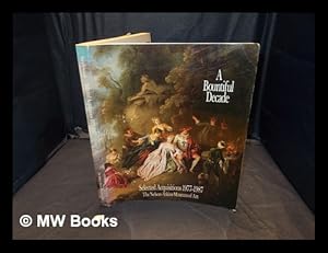 Image du vendeur pour A bountiful decade : selected acquisitions, 1977-1987, the Nelson-Atkins Museum of Art / catalogue compiled and edited by Roger Ward with the assistance of Eliot W. Rowlands mis en vente par MW Books