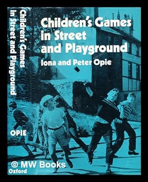 Seller image for Children's games in street and playground : chasing, catching, seeking, hunting, racing, duelling, exerting, daring, guessing, acting, pretending / by Iona and Peter Opie for sale by MW Books