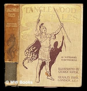 Bild des Verkufers fr Tanglewood tales / by Nathaniel Hawthorne ; illustrated by George Soper zum Verkauf von MW Books