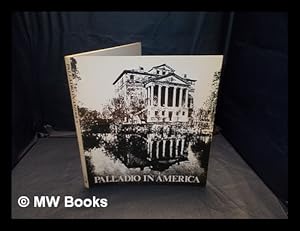 Seller image for Palladio in America / [text by Walter Muir Whitehill, with an essay. by Frederick Doveton Nichols] for sale by MW Books