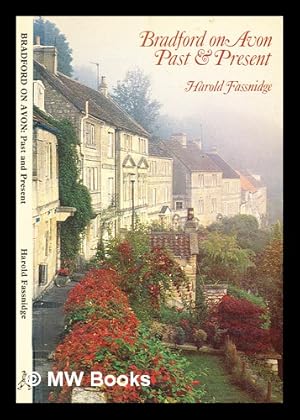 Image du vendeur pour Bradford on Avon past and present / Harold Fassnidge ; photography by Adam Tegetmeier mis en vente par MW Books