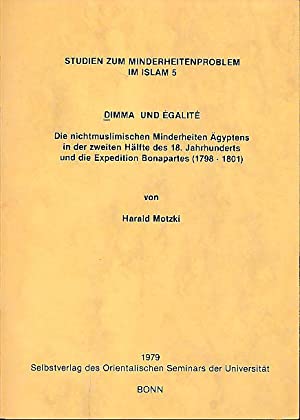 Bild des Verkufers fr Dimma und galit. Die nichtmuslimischen Minderheiten gyptens in der zweiten Hlfte des 18. Jahrhunderts und die Expedition Bonapartes (1798 - 1801). (= Bonner Orientalistische Studien, Neue Serie Band 27/5 ). zum Verkauf von Antiquariat Berghammer