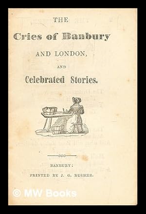 Bild des Verkufers fr The Cries of Banbury and London : and celebrated stories zum Verkauf von MW Books