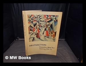 Image du vendeur pour Abstraction : towards a new art : painting 1910-20 / Foreword by Alan Bowness; with contributions by Peter Vergo, Christopher Green, Dawn Ades, David Brown and Gail Levin mis en vente par MW Books