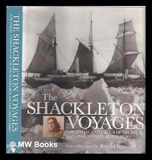 Imagen del vendedor de The Shackleton voyages : a pictorial anthology of the polar explorer and Edwardian hero a la venta por MW Books