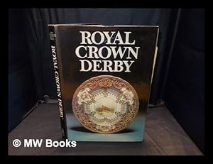 Seller image for Royal Crown Derby / [by] John Twitchett and Betty Bailey for sale by MW Books