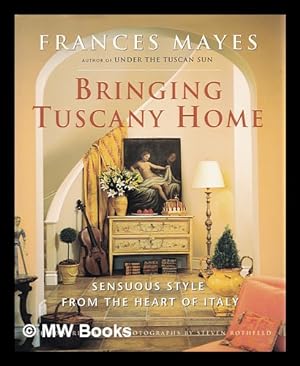 Seller image for Bringing Tuscany home : sensuous style from the heart of Italy for sale by MW Books