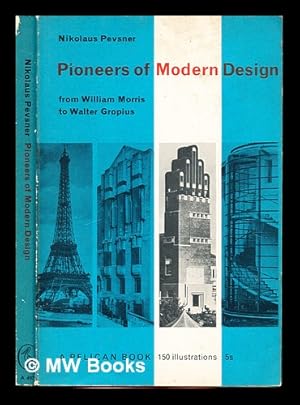 Bild des Verkufers fr Pioneers of modern design : from William Morris to Walter Gropius / Nikolaus Pevsner zum Verkauf von MW Books