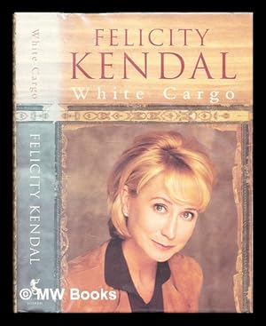 Seller image for White cargo / Felicity Kendal for sale by MW Books