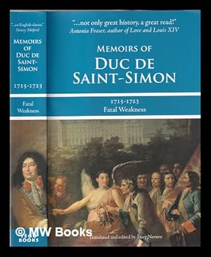 Imagen del vendedor de Memoirs of Duc de Saint-Simon 1715-1723: Fatal weakness; a shortened version a la venta por MW Books