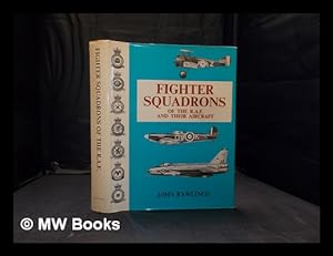 Seller image for Fighter squadrons of the R.A.F. and their aircraft / by John D. R. Rawlings for sale by MW Books