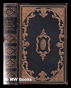 Image du vendeur pour Elisha by The Rev. F. W. Krummacher, D.D; Translated from the German without Alteration or Imission by Samuel Jackson mis en vente par MW Books