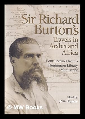 Seller image for Sir Richard Burton's travels in Arabia and Africa : four lectures from a Huntington Library manuscript / edited by John Hayman for sale by MW Books