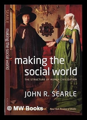 Imagen del vendedor de Making the social world: the structure of human civilization / John R. Searle a la venta por MW Books