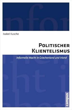 Immagine del venditore per Politischer Klientelismus : Informelle Macht in Griechenland und Irland. Habilitationsschrift venduto da AHA-BUCH GmbH