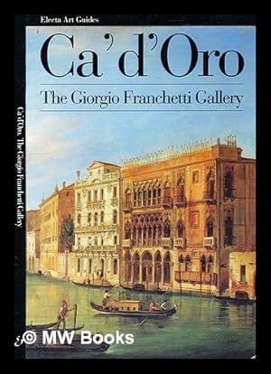 Seller image for Ca' d'Oro : the Giorgio Franchetti Gallery / Francesco Valcanover ; [translated from the Italian by Michael Langley] for sale by MW Books