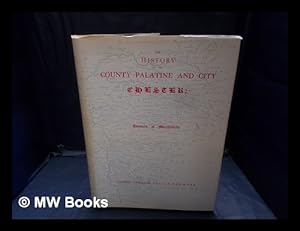 Seller image for The history of the County Palatine and City of Chester : compiled from original evidences in public offices, the Harleian and Cottonian mss., parochial registers, private muniments, unpublished ms. collections of successive Cheshire antiquaries, and a pe / by George Ormerod for sale by MW Books