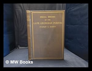 Seller image for Small houses of the late Georgian period, 1750-1820 Volume 1- Exteriors/ by Stanley C. Ramsey for sale by MW Books