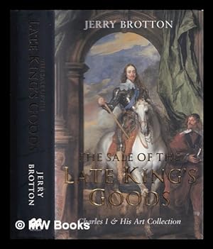 Seller image for The sale of the late King's goods : Charles I and his art collection for sale by MW Books