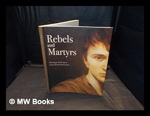 Seller image for Rebels and martyrs : the image of the artist in the nineteenth century / Alexander Sturgis [with] Rupert Christiansen, Lois Oliver & Michael Wilson for sale by MW Books