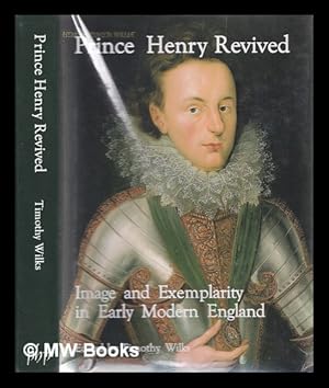 Image du vendeur pour Prince Henry revived : image and exemplarity in early modern England mis en vente par MW Books