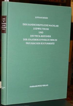 Der handschriftliche Nachlaß Ludwig Tiecks und die Tieck-Bestände der Staatsbibliothek zu Berlin,...