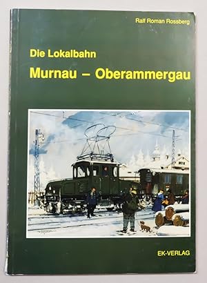 Bild des Verkäufers für Die Lokalbahn Murnau-Oberammergau. Urzelle des elektrischen Bahnbetriebs. zum Verkauf von Antiquariat Martin Barbian & Grund GbR