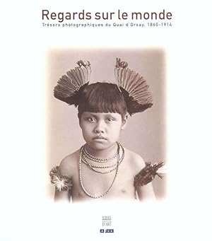 Image du vendeur pour Regards sur le monde : trsors photographiques du Quai d'Orsay, 1860-1914 [Publi  l'occasion de l'exposition organise par les Archives du Ministre des affaires trangres dans le cadre des "Journes du patrimoine", Paris, Muse d'histoire contemporaine, 15 septembre-10 novembre 2000] mis en vente par Papier Mouvant