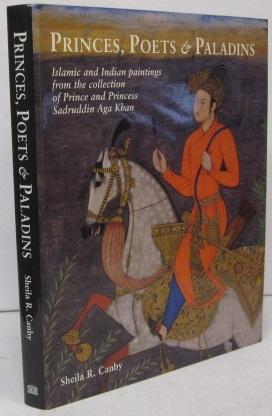 Imagen del vendedor de Princes, Poets and Paladins: Islamic and Indian Paintings from the Collection of Prince and Princess Sadruddin Aga Khan a la venta por Joseph Burridge Books