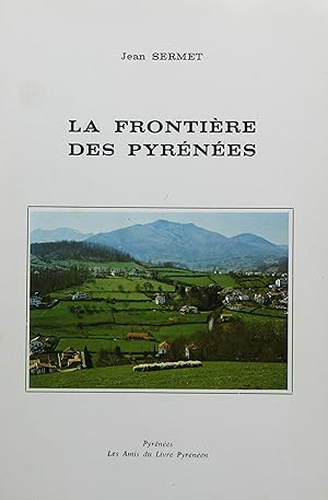 Seller image for La frontière hispano-française des Pyrénées et les conditions de sa délimitation for sale by Bouquinerie L'Ivre Livre