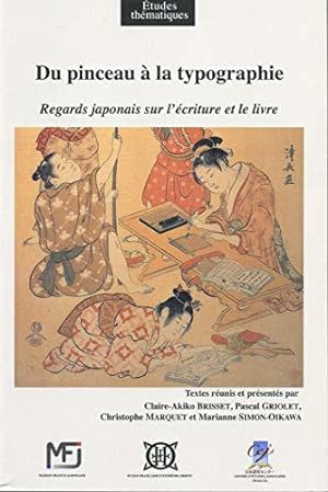 Seller image for Du pinceau  la typographie: Regards japonais sur l'criture et le livre for sale by JLG_livres anciens et modernes