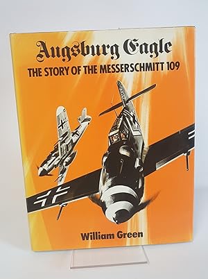 Seller image for Augsburg Eagle - The Story of the Messerschmitt 109 for sale by CURIO