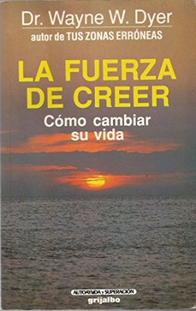 Seller image for La fuerza de creer. Cmo cambiar tu vida. for sale by Librera y Editorial Renacimiento, S.A.