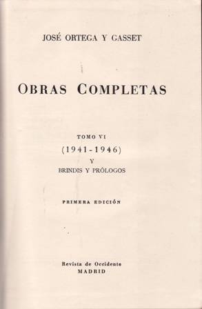 Imagen del vendedor de Jos Ortega y Gasset. Obras completas. Tomo VI (1941-1946) y Bindis y Prlogos. a la venta por Librera y Editorial Renacimiento, S.A.